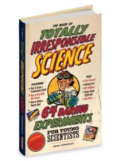 Workman Publishing The Book Of Totally Irresponsible Science: 64 Daring Experiments For Young Scientists For Kids